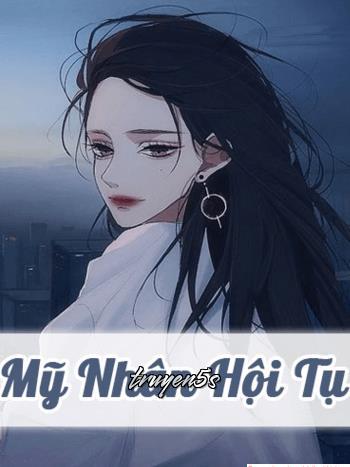 truyện Mỹ Nhân Hội Tụ Đọc truyện Mỹ Nhân Hội Tụ - Như Ca