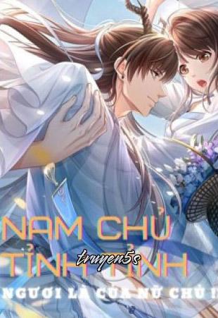 truyện Nam Chủ Tỉnh Tỉnh! Ngươi Là Của Nữ Chủ Đọc truyện Nam Chủ Tỉnh Tỉnh! Ngươi Là Của Nữ Chủ - Thanh Hoa Nhiên