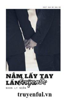truyện Nắm Lấy Tay Lần Nữa Đọc truyện Nắm Lấy Tay Lần Nữa - Nhan Ly Noãn