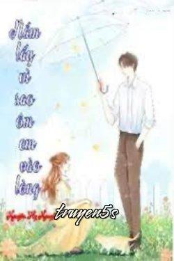 truyện Nắm Lấy Vì Sao Ôm Em Vào Lòng Đọc truyện Nắm Lấy Vì Sao Ôm Em Vào Lòng - Nguyên Hi Nguyệt
