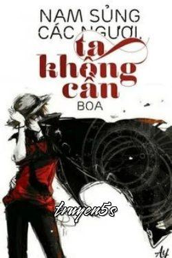 Đọc truyện Nam Sủng Sao? Ta Không Cần - Thả Gió