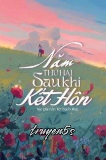 truyện Năm Thứ Hai Sau Khi Kết Hôn Đọc truyện Năm Thứ Hai Sau Khi Kết Hôn - Bán Tiệt Bạch Thái