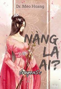Đọc truyện Nàng Là Ai? - Dr. Mèo Hoang