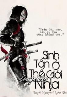 Đọc truyện [Naruto Fanfic] Sinh Tồn Ở Thế Giới Ninja - Huyết Nguyệt Uyên Nhi