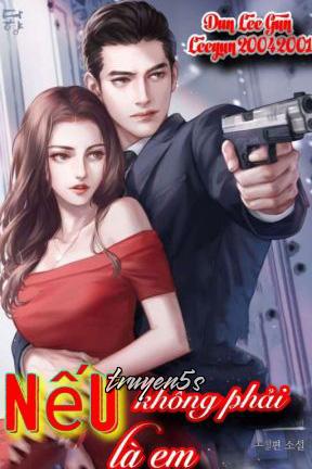 truyện Nếu Không Phải Là Em Đọc truyện Nếu Không Phải Là Em - Dan Lee Gun
