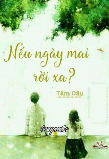 truyện Nếu Ngày Mai Rời Xa? Đọc truyện Nếu Ngày Mai Rời Xa? - Tâm Dâu