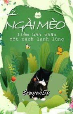Đọc truyện Ngài Mèo Liếm Bàn Chân Một Cách Lạnh Lùng - Tầng Tầng Lớp Lớp Sốt