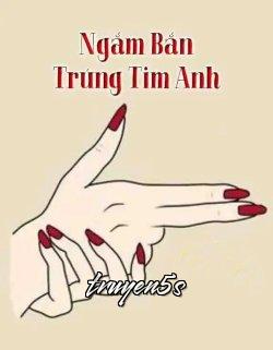 truyện Ngắm Bắn Trúng Tim Anh Đọc truyện Ngắm Bắn Trúng Tim Anh - Triệu Thừa Dư