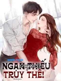 Đọc truyện Ngạn Thiếu Truy Thê - Rosepea