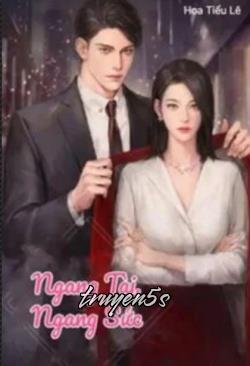 truyện Ngang Tài Ngang Sức Đọc truyện Ngang Tài Ngang Sức - Hoa Tiểu Lê