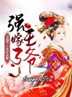 truyện Ngày Đính Hôn, Ta Mặc Hỷ Phục Cưỡng Hôn Vương Gia Đọc truyện Ngày Đính Hôn, Ta Mặc Hỷ Phục Cưỡng Hôn Vương Gia - Mặc Dịch Thành