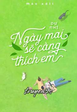 Đọc truyện Ngày Mai Sẽ Càng Thích Em - Dư Nhĩ