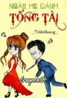 Đọc truyện Ngày Mẹ Đánh Tổng Tài - Thiên Quang