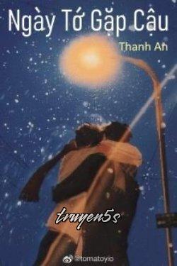 truyện Ngày Tớ Gặp Cậu Đọc truyện Ngày Tớ Gặp Cậu - Thanh An