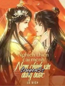 truyện Nghịch Thiên Cải Mệnh Nam Chính Xin Dừng Bước Đọc truyện Nghịch Thiên Cải Mệnh Nam Chính Xin Dừng Bước - Lê Diệp