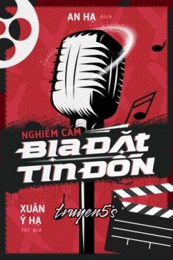 truyện Nghiêm Cấm Bịa Đặt Tin Đồn Đọc truyện Nghiêm Cấm Bịa Đặt Tin Đồn - Xuân Ý Hạ