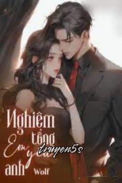 truyện Nghiêm Tổng Em Yêu Anh Đọc truyện Nghiêm Tổng Em Yêu Anh - Wolf