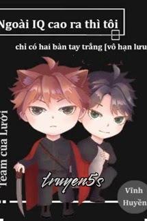 truyện Ngoài IQ Cao Ra Thì Tôi Chỉ Có Hai Bàn Tay Trắng Đọc truyện Ngoài IQ Cao Ra Thì Tôi Chỉ Có Hai Bàn Tay Trắng - Vĩnh Huyền