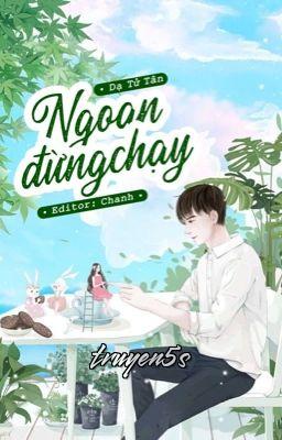 truyện Ngoan, Đừng Chạy Đọc truyện Ngoan, Đừng Chạy - Dạ Tử Sân