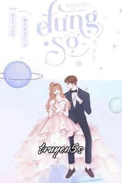 truyện Ngoan, Đừng Sợ Anh Đọc truyện Ngoan, Đừng Sợ Anh - Mộ Nghĩa