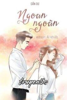Đọc truyện Ngoan Ngoãn - Cẩn Dư - Cẩn Dư