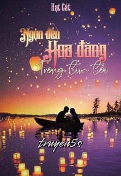 truyện Ngọn Đèn Hoa Đăng Trong Tim Tôi Đọc truyện Ngọn Đèn Hoa Đăng Trong Tim Tôi - Hạt Cát