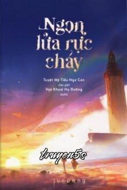 truyện Ngọn Lửa Rực Cháy Đọc truyện Ngọn Lửa Rực Cháy - Tuyệt Mỹ Tiểu Ngư Can