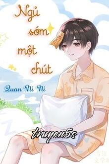 truyện Ngủ Sớm Một Chút Đọc truyện Ngủ Sớm Một Chút - Quan Ni Ni