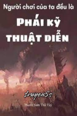 Đọc truyện Người Chơi Của Ta Đều Là Phái Kỹ Thuật Diễn - Thanh Sam Thụ Túy