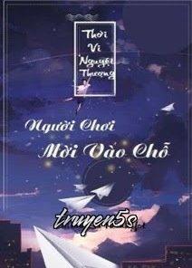 truyện Người Chơi Mời Vào Chỗ Đọc truyện Người Chơi Mời Vào Chỗ - Thời Vi Nguyệt Thượng