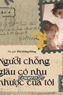 Đọc truyện Người Chồng Giàu Có Nhu Nhược Của Tôi - Thỏ Đông Đông