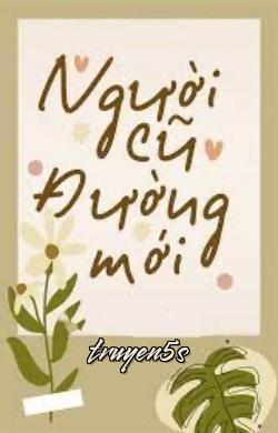 truyện Người Cũ Đường Mới Đọc truyện Người Cũ Đường Mới - Thi Vô Trà