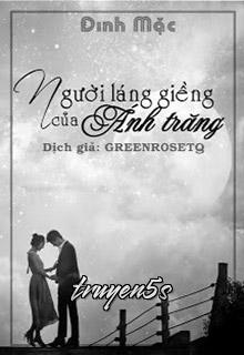 truyện Người Láng Giềng Của Ánh Trăng Đọc truyện Người Láng Giềng Của Ánh Trăng - Đinh Mặc
