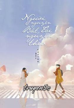 truyện Người Nguyện Bắt, Tôi Nguyện Theo Đọc truyện Người Nguyện Bắt, Tôi Nguyện Theo - Bắc Khuynh