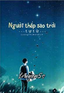 truyện Người Thắp Sáng Sao Trời Đọc truyện Người Thắp Sáng Sao Trời - Tự Từ