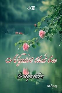 truyện Người Thứ Ba - Tiểu Hạ Đọc truyện Người Thứ Ba - Tiểu Hạ - Tiểu Hạ/小夏