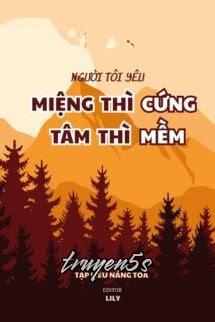 truyện Người Tôi Yêu Miệng Thì Cứng Tâm Thì Mềm Đọc truyện Người Tôi Yêu Miệng Thì Cứng Tâm Thì Mềm - Tạp Liễu Năng Toa