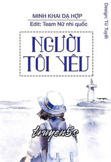 truyện Người Tôi Yêu Đọc truyện Người Tôi Yêu - Minh Khai Dạ Hợp