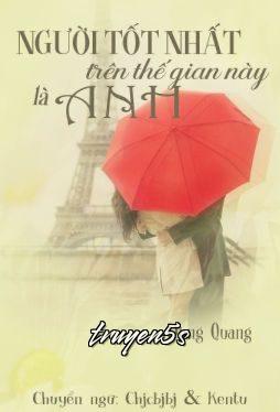 Đọc truyện Người Tốt Nhất Trên Thế Gian Này Là Anh - Dung Quang