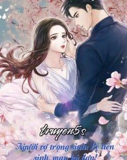 truyện Người Vợ Trọng Sinh: Lệ Tiên Sinh, Mau Ký Đơn! Đọc truyện Người Vợ Trọng Sinh: Lệ Tiên Sinh, Mau Ký Đơn! - Mạc Li Li