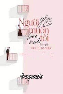 truyện Người Yêu Cũ Muốn Bao Nuôi Tôi Đọc truyện Người Yêu Cũ Muốn Bao Nuôi Tôi - Dữu Tử Đa Nhục (Quả Bưởi Nhiều Thịt)