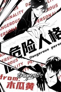 truyện Nhân Cách Nguy Hiểm Đọc truyện Nhân Cách Nguy Hiểm - Mộc Qua Hoàng