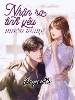 Đọc truyện Nhận Ra Tình Yêu Muộn Màng - Minh Phương Đoàn