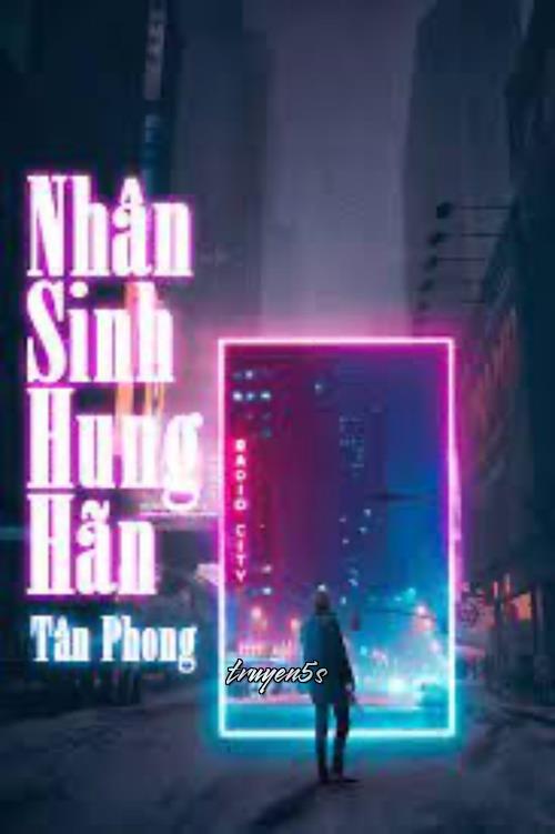 truyện Nhân Sinh Hung Hãn Đọc truyện Nhân Sinh Hung Hãn - Tân Phong