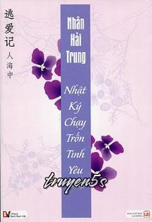 truyện Nhật Ký Chạy Trốn Tình Yêu Đọc truyện Nhật Ký Chạy Trốn Tình Yêu - Nhân Hải Trung