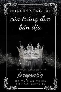 truyện Nhật Ký Sống Lại Của Trùng Đực Bản Địa Đọc truyện Nhật Ký Sống Lại Của Trùng Đực Bản Địa - Hạ Vũ Mãn Thiên