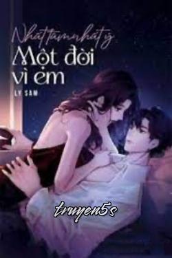 Đọc truyện Nhất Tâm Nhất Ý Một Đời Vì Em - Lý Sam