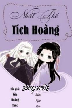 truyện Nhất Thế Tích Hoàng Đọc truyện Nhất Thế Tích Hoàng - Cửu Hoàng Thúc