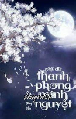 truyện Nhĩ Dữ Thanh Phong Minh Nguyệt Đọc truyện Nhĩ Dữ Thanh Phong Minh Nguyệt - Cô Nương Đừng Khóc