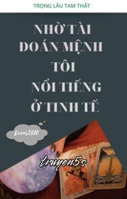 truyện Nhờ Tài Đoán Mệnh, Tôi Nổi Tiếng Ở Tinh Tế Đọc truyện Nhờ Tài Đoán Mệnh, Tôi Nổi Tiếng Ở Tinh Tế - Trọng Lâu Tam Thất